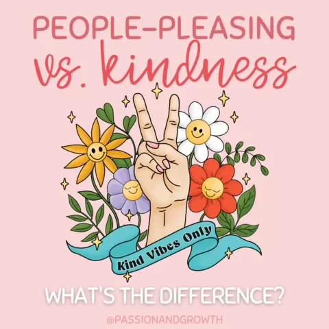 People-Pleasing Vs. Kindness: What’s the Difference?